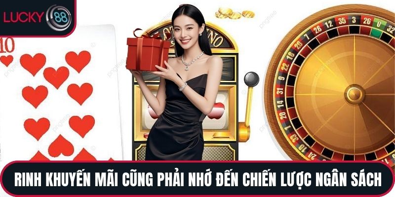 Rinh khuyến mãi cũng phải nhớ đến chiến lược ngân sách