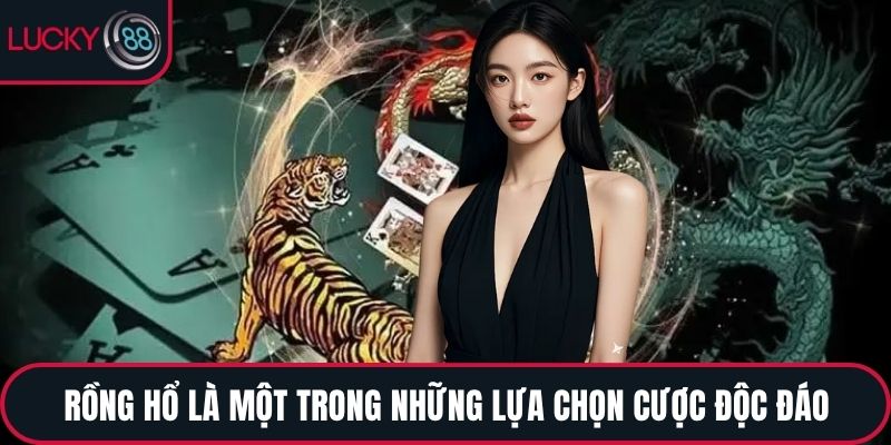 Rồng Hổ là một trong những lựa chọn cược độc đáo