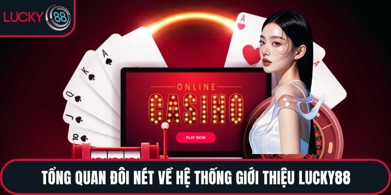 Tổng quan đôi nét về hệ thống giới thiệu LUCKY88
